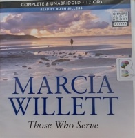 Those Who Serve written by Marcia Willett performed by Ruth Sillers on Audio CD (Unabridged)